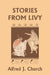 Stories from Livy (Yesterday's Classics) by Alfred J. Church