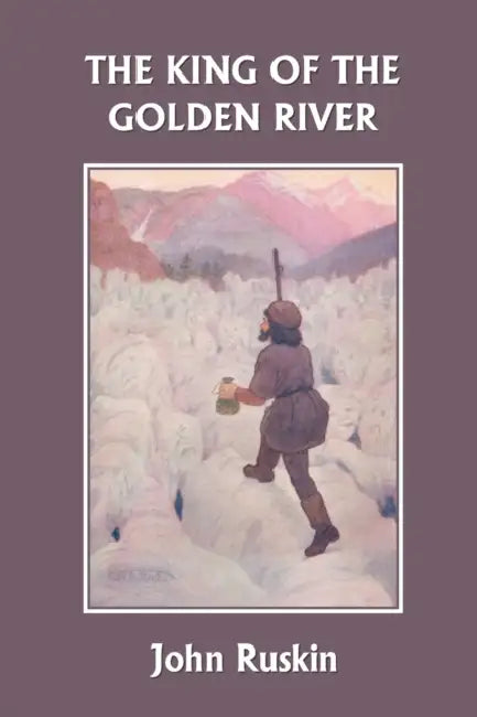 The King of the Golden River (Yesterday's Classics) by John Ruskin, Maria L. Kirk