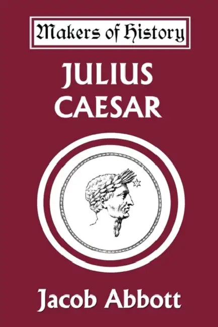 Julius Caesar (Yesterday's Classics) by Jacob Abbott