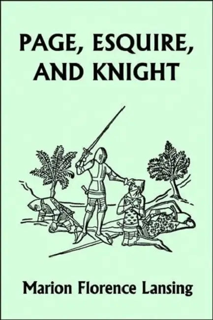 Page, Esquire, and Knight (Yesterday's Classics) by Marion Florence Lansing, Charles Copeland