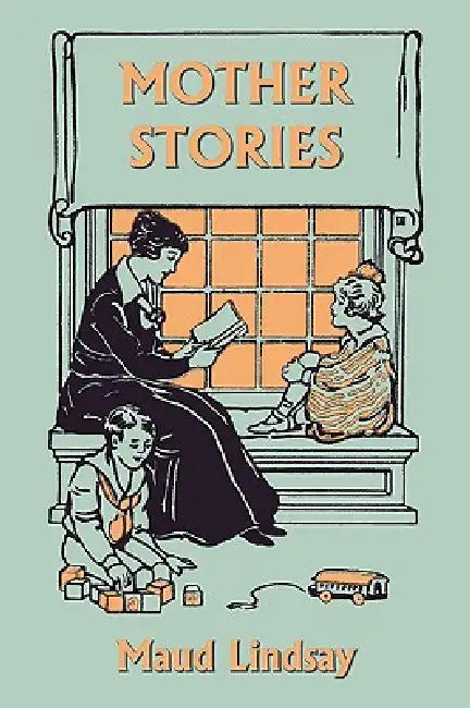 Mother Stories (Yesterday's Classics) by Maud Lindsay, Sarah Noble-Ives