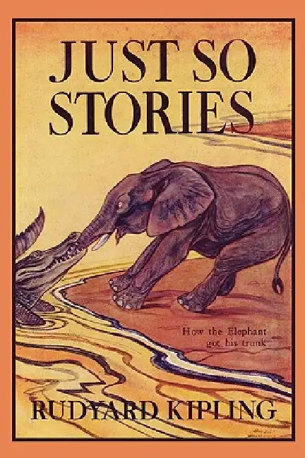 Just So Stories, Illustrated Edition (Yesterday's Classics) by Rudyard Kipling, J. M. Gleeson, Paul Bransom