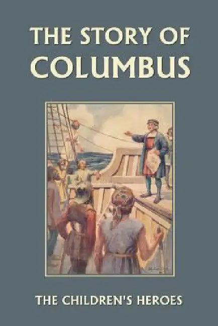 The Story of Columbus (Yesterday's Classics) by Gladys M. Imlach