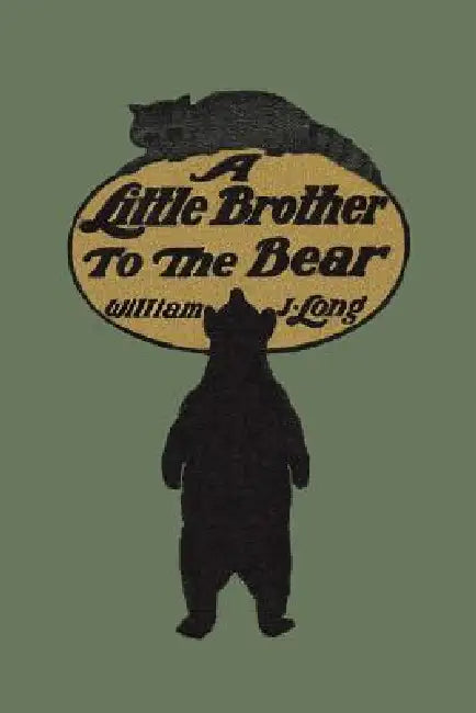 A Little Brother to the Bear (Yesterday's Classics) by William J. Long, Charles Copeland
