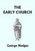 The Early Church (Yesterday's Classics) by George Hodges