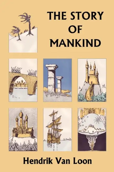 The Story of Mankind, Original Edition (Yesterday's Classics) by Hendrik Willem Van Loon
