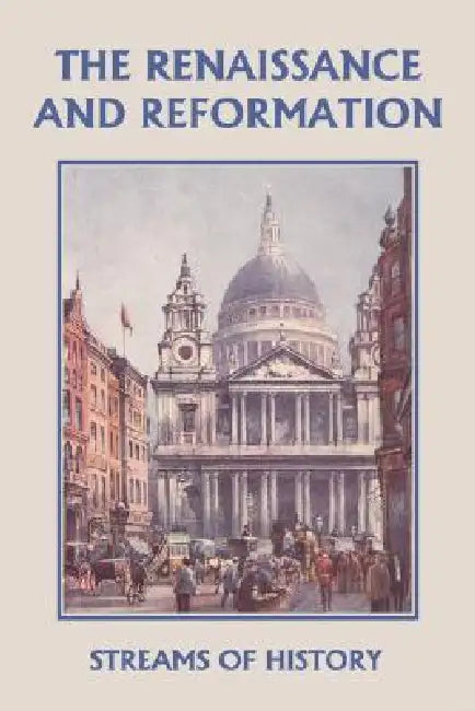 Streams of History: The Renaissance and Reformation (Yesterday's Classics) by Ellwood W. Kemp, Lisa M. Ripperton