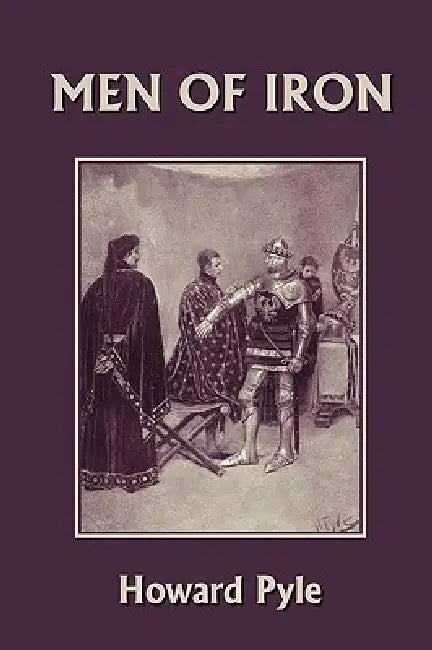Men of Iron (Yesterday's Classics) by Howard Pyle, Howard Pyle