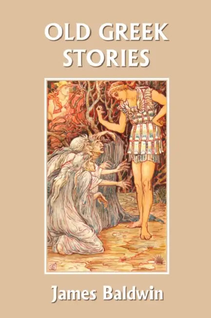 Old Greek Stories (Yesterday's Classics) by James Baldwin