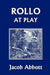 Rollo at Play (Yesterday's Classics) by Jacob Abbott