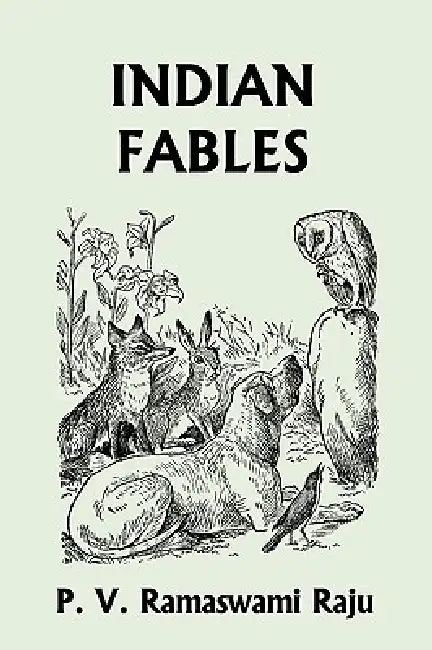 Indian Fables (Yesterday's Classics) by P. V. Ramaswami Raju