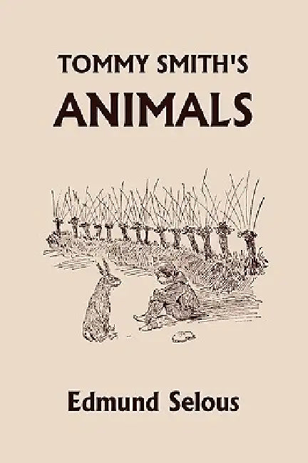 Tommy Smith's Animals (Yesterday's Classics) by Edmund Selous, G. W. Ord