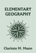 Elementary Geography, Book I in the Ambleside Geography Series (Yesterday's Classics) by Charlotte M Mason