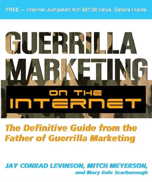 Guerrilla Marketing on the Internet: The Definitive Guide from the Father of Guerrilla Marketing by Jay Levinson