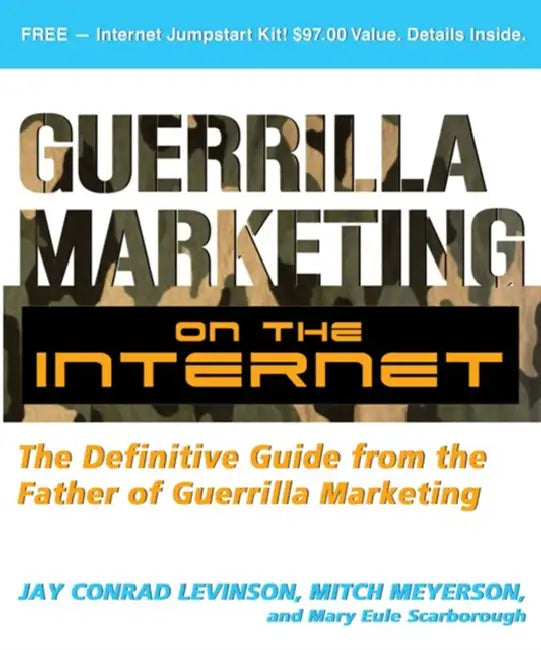 Guerrilla Marketing on the Internet: The Definitive Guide from the Father of Guerrilla Marketing by Jay Levinson