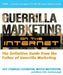 Guerrilla Marketing on the Internet: The Definitive Guide from the Father of Guerrilla Marketing by Jay Levinson