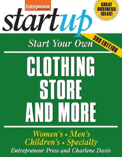 Start Your Own Clothing Store and More: Women's, Men's, Children's, Specialty by Entrepreneur Press