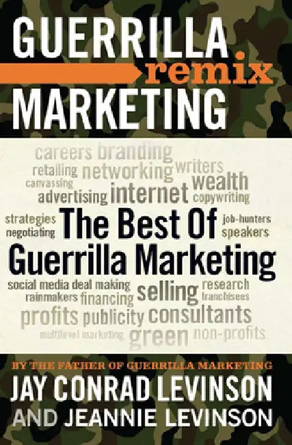 The Best of Guerrilla Marketing: Guerrilla Marketing Remix by Jay Levinson