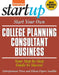 Start Your Own College Planning Consultant Business: Your Step-By-Step Guide to Success by Eileen Figure Sandlin