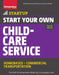 Start Your Own Child-Care Service: Your Step-By-Step Guide to Success by The Staff of Entrepreneur Media, Jacquelyn Lynn