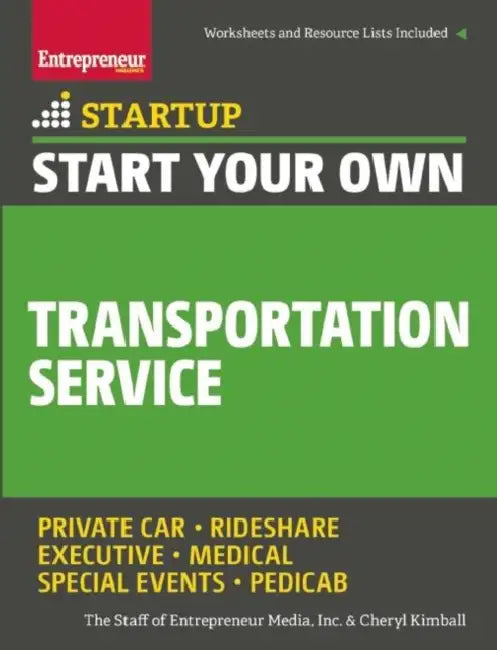 Start Your Own Transportation Service: Your Step-By-Step Guide to Success by The Staff of Entrepreneur Media, Cheryl Kimball