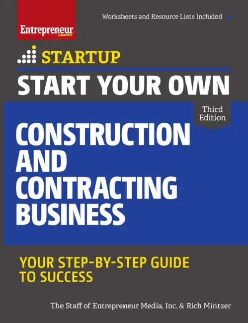 Start Your Own Construction and Contracting Business: Your Step-By-Step Guide to Success by The Staff of Entrepreneur Media, Rich Mintzer