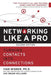Networking Like a Pro: Turning Contacts Into Connections by Ivan Misner