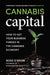 Cannabis Capital: How to Get Your Business Funded in the Cannabis Economy by Ross O'Brien