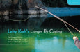 Lefty Kreh's Longer Fly Casting: The Compact, Practical Handbook That Will Add Ten Feet--Or More--To Your Cast by Lefty Kreh