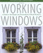 Working Windows: A Guide To The Repair And Restoration Of Wood Windows by Terry Meany