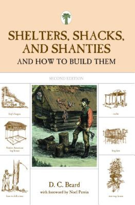 Shelters, Shacks, and Shanties: And How to Build Them by D. Beard, Noel Perrin