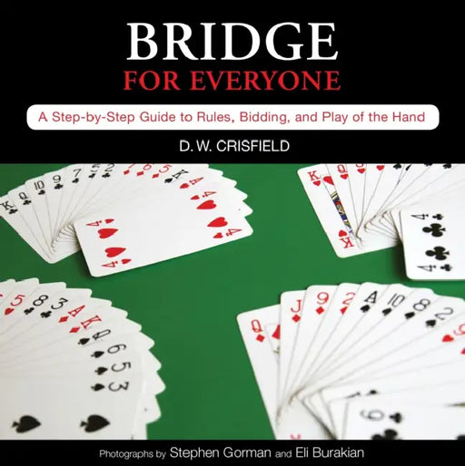Knack Bridge for Everyone: A Step-By-Step Guide to Rules, Bidding, and Play of the Hand by D. Crisfield, Eli Burakian, Stephen Gorman