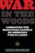 War in the Woods: Combating the Marijuana Cartels on America's Public Lands by John, Jr. Nores