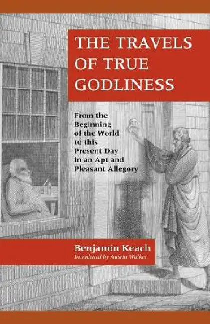 The Travels of True Godliness by Benjamin Keach