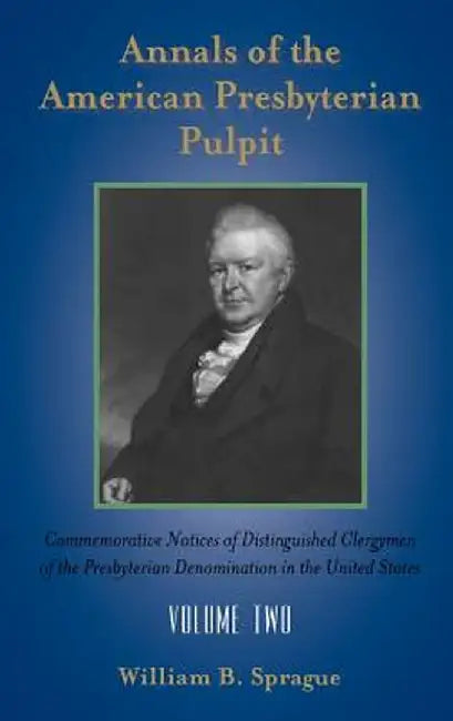 Annals of the Presbyterian Pulpit: Volume Two by William Buell Sprague