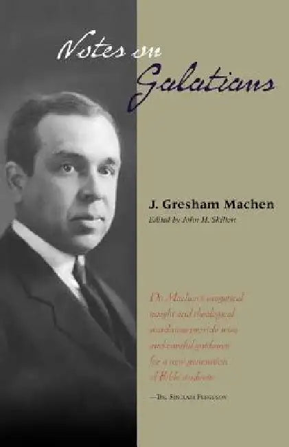 Notes on Galatians by J. Gresham Machen