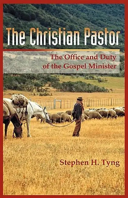 The Christian Pastor: His Office and Duty by Stephen Higginson Tyng
