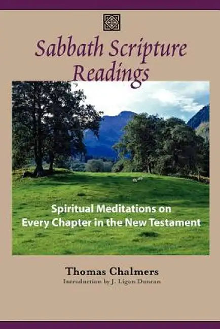 Sabbath Scripture Readings: Meditations on Every Chapter of the New Testament by Thomas Chalmers