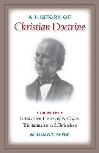 A History of Christian Doctrine: Volume One by William G. T. Shedd