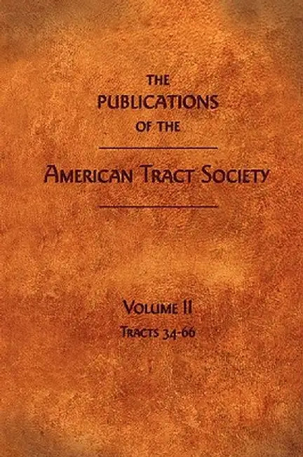 The Publications of the American Tract Society: Volume II by American Tract Society