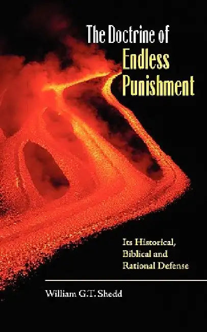 The Doctrine of Endless Punishment by William G. T. Shedd