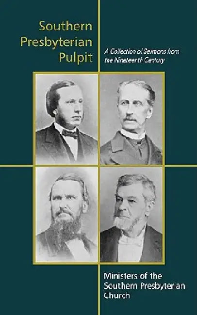 Southern Presbyterian Pulpit: Classic Nineteenth Century Sermons by Benjamin Morgan Palmer