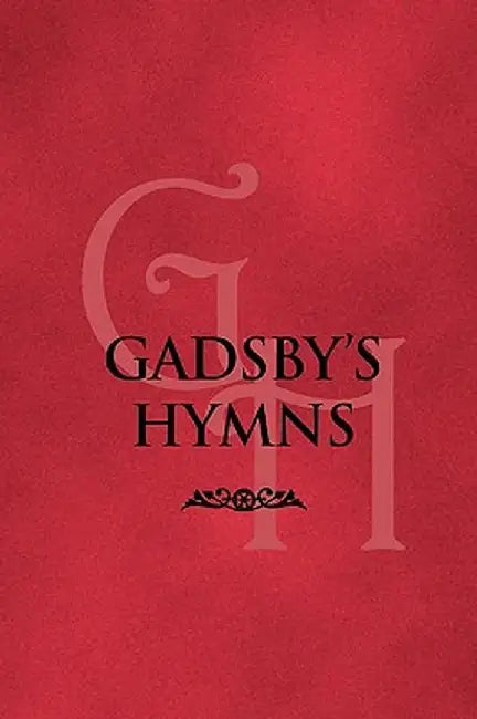 Gadsby's Hymns: A Selection of Hymns for Public Worship by William Gadsby