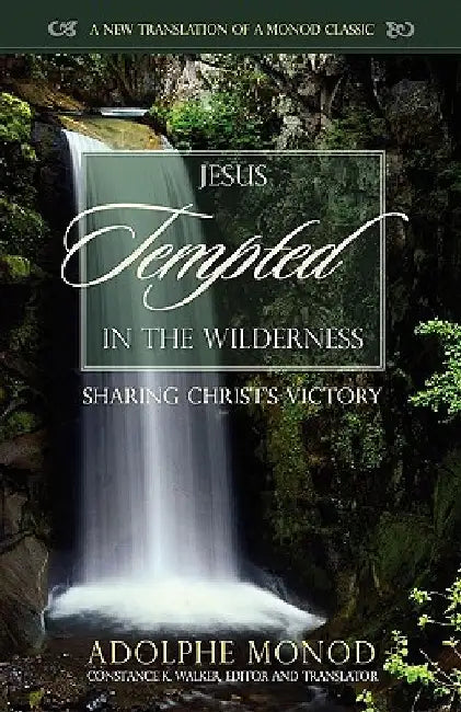 Jesus Tempted in the Wilderness: Sharing Christ's Victory by Adolphe Monod