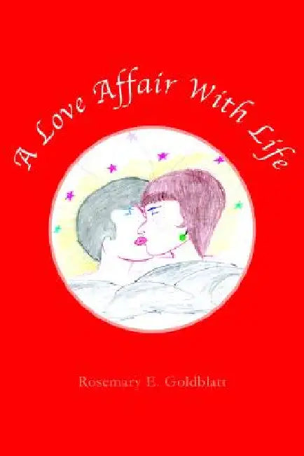A Love Affair with Life by Rosemary E. Goldblatt