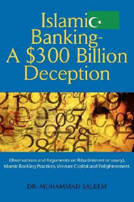 Islamic Banking - A $300 Billion Deception by Muhammad Saleem