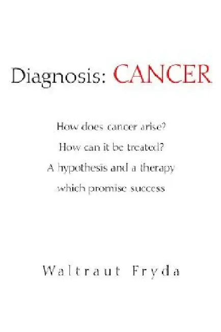 Diagnosis: Cancer by Waltraut Fryda