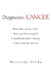 Diagnosis: Cancer by Waltraut Fryda