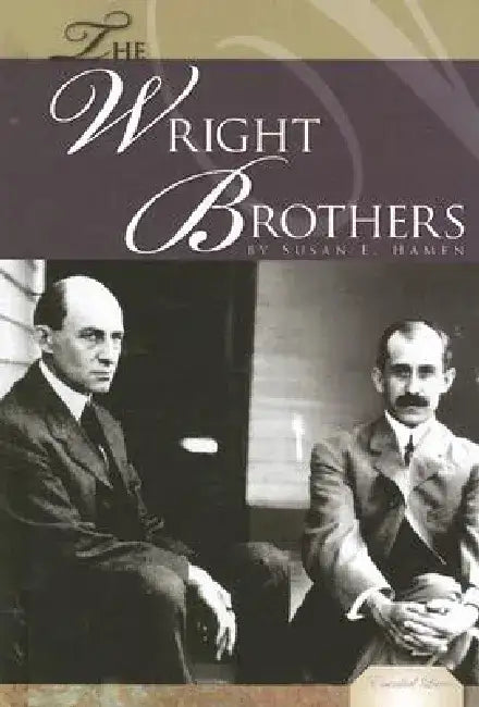 Wright Brothers: Inventing Flight for Man: Inventing Flight for Man by Susan E. Hamen