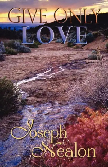 Give Only Love by Joseph Nealon